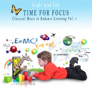 Time for Focus: Classical Music to Enhance Learning (Bright Mind Kids), Vol. 1