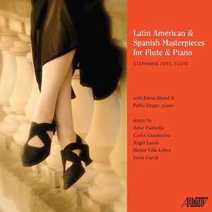 Flute Recital: Jutt, Stephanie - PIAZZOLLA, A. / GUASTAVINO, C. / LASALA, A. / VILLA-LOBOS, H. / GURIDI, J. (Latin American and Spanish Masterpieces)