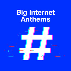 Big Internet Anthems (Explicit)