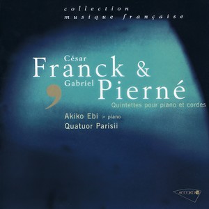 Franck - Pierné - Quintettes pour piano et cordes