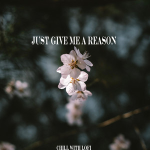 just give me a reason - chill with lofi - qq音乐-千万正版音乐