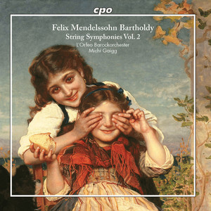 MENDELSSOHN, Felix: String Symphonies, Vol. 2 (L'Orfeo Baroque Orchestra, Gaigg)