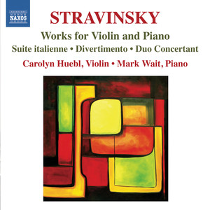 STRAVINSKY, I.: Violin and Piano Works - Suite italienne / Divertimento / Duo Concertant (Huebl, Wait)