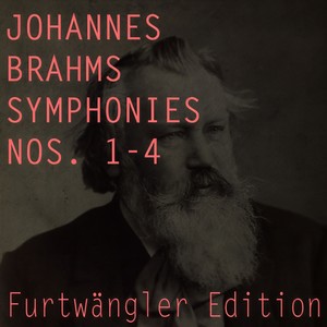 Brahms: Symphonies Nos. 1 - 4 (Furtwängler Edition) (勃拉姆斯: 第1 - 4号交响曲)