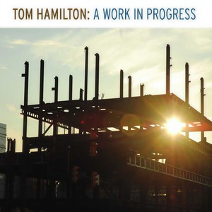 Tom Hamilton: A Work in Progress