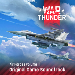 War Thunder: Air Forces, Vol. 2 (Original Game Soundtrack) (战争雷霆:空战 游戏原声带Vol. 2)