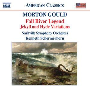 GOULD, M.: Fall River Legend / Jekyll and Hyde Variations (Neal, Nashville Symphony, Schermerhorn)