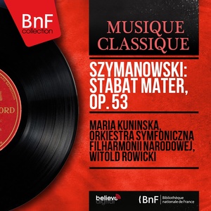 Szymanowski: Stabat Mater, Op. 53 (Mono Version)