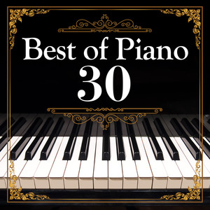 Best of Piano 30 ~極上の演奏で聴く、エターナル名曲集~