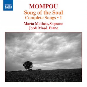 MOMPOU, F.: Songs (Complete) , Vol. 1 - Song of the Soul (Mathéu, Masó)