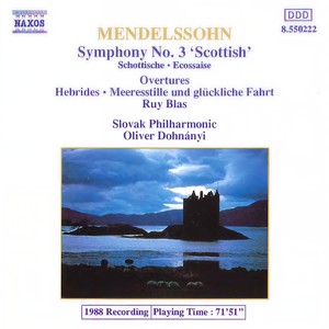 MENDELSSOHN: Symphony No. 3, 'Scottish' / The Hebrides / Meeresstille und gluckliche Fahrt