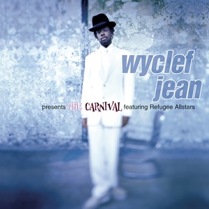 Wyclef Jean presents The Carnival featuring Refugee Allstars (Explicit)