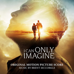 I Can Only Imagine (Original Motion Picture Score) (超乎想象 电影原声配乐)