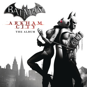Batman: Arkham City (蝙蝠侠:阿卡姆之城 游戏原声带)