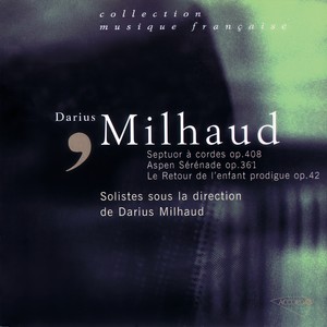 Milhaud: Le Retour de l'Enfant Prodigue, Septuor à cordes, Aspen-Serenade (ミヨー:アスペン・セレナード)