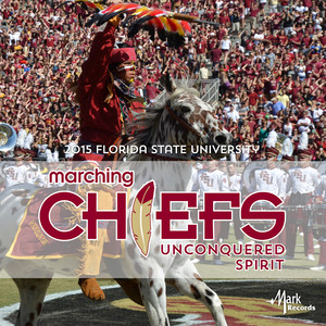 FLORIDA STATE UNIVERSITY MARCHING CHIEFS: Unconquered Spirit