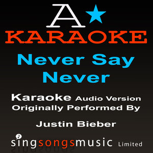 never say never (originally performed by justin bieber) {karaoke