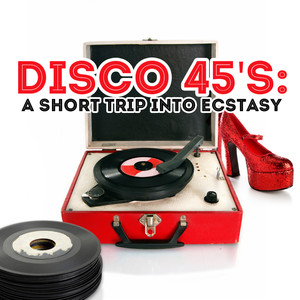 Disco 45's: A Short Trip Into Ecstasy