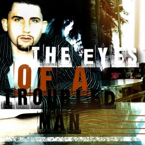 The Eyes of A Troubled Man
