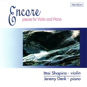 Encore - Pieces for Violin and Piano by Chopin, Mussorgsky, Mendelssohn, Et Al (加演节目 - 肖邦,穆索尔斯基,门德尔松等作曲家的小提琴与钢琴作品)