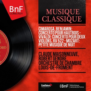 Cimarosa, Benjamin: Concerto pour hautbois - Vivaldi: Concerto pour deux violons, RV 522 - Mozart: Petite musique de nuit (Mono Version)