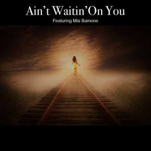 Ain't Waitin' on You