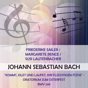 Friederike Sailer / Margarete Bence / Susi Lautenbacher play: Johann Sebastian Bach: "Kommt, eilet und laufet, ihr flüchtigen Füsse" - Oratorium zum Osterfest, BWV 249