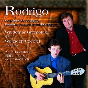 RODRIGO, J.: Concierto de Aranjuez / Fantasia para un gentilhombre (Gromolak, Artur Rubinstein Philharmonic, Czepiel)