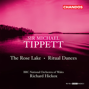 Tippett: The Rose Lake & Ritual Dances