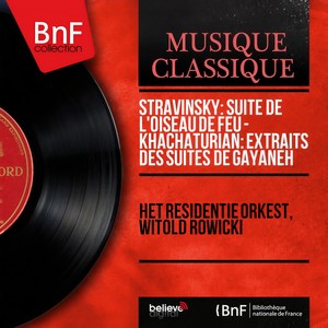 Stravinsky: Suite de L'oiseau de feu - Khachaturian: Extraits des Suites de Gayaneh (Mono Version)
