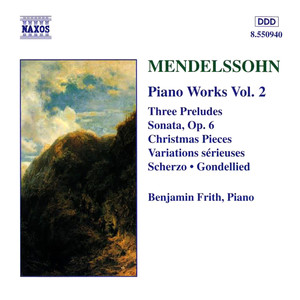 MENDELSSOHN: Sonata in E Major / Variations serieuses / Preludes and Etudes, Op. 104