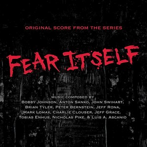 Fear Itself (Music from the Original TV Series) (恐怖之源 电视剧原声带)