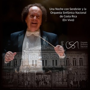 Una Noche Con Serebrier y la Orquesta Sinfónica Nacional de Costa Rica (En Vivo)