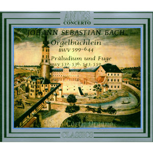 Johann Sebastian Bach: Orgelbüchlein, BWV 599 - 644 (约翰·塞巴斯蒂安·巴赫:管风琴小曲集,作品599 - 644)