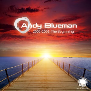 Andy Blueman 2002-2005: The Beginning