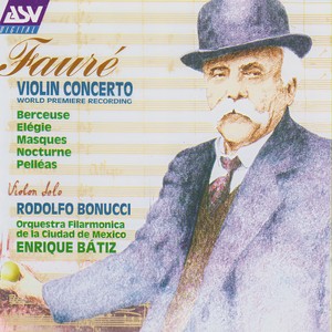 Fauré: Violin Concerto; Berceuse; Elégie; Masques; Nocturne; Pelléas (佛瑞:小提琴协奏曲;摇篮曲; 挽歌;假面戏剧;小夜曲;佩利亚斯)
