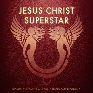 Jesus Christ Superstar: Highlights From the All-Female Studio Cast Recording