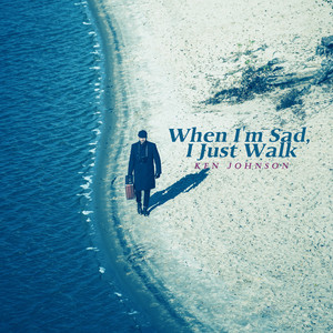 When I'm Sad, I Just Walk