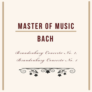 Master of Music, Bach - Brandenburg Concerto No. 2, Brandenburg Concerto No. 5