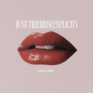 Just Friends （Explicit）Mp3下载-Alexis Burns