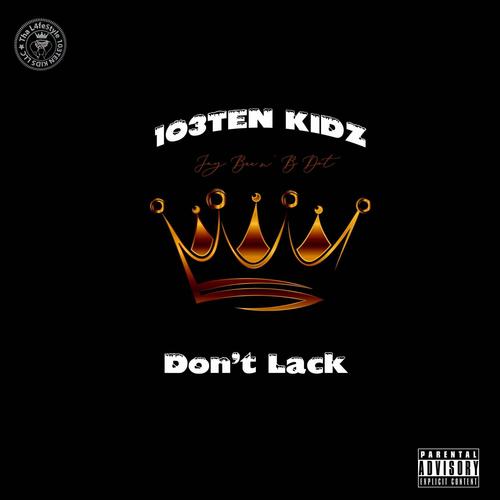 Don't Lack (feat. Jay Bee & B DoT) [Explicit]