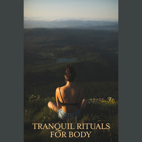 Tranquil Rituals for Body: Relaxing Mix of New Age Music for Spa