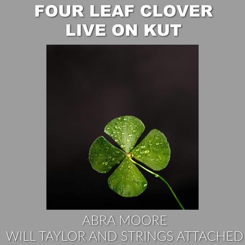 Four Leaf Clover Live on KUT (feat. Abra Moore) [Live]
