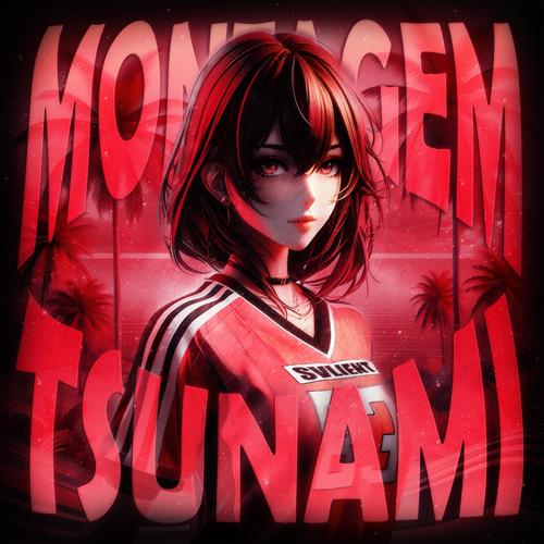 MONTAGEM TSUNAMI