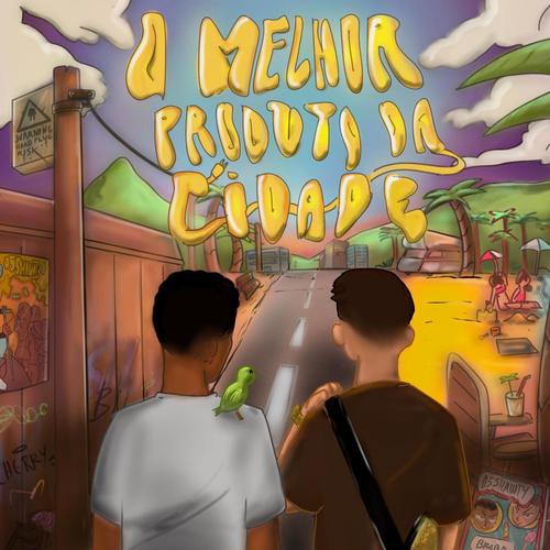 O Melhor Produto Da Cidade (Explicit)