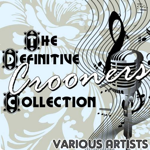 The Definitive Crooners Collection