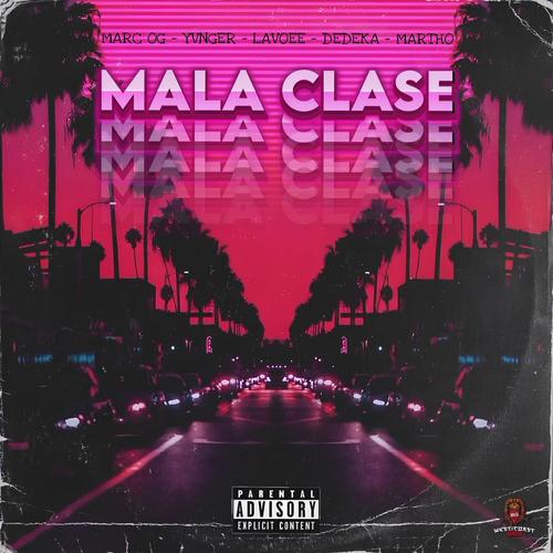 MALA CLASE (feat. YONGER, LAVOEE, DEDEKA & MARTHO) [Explicit]
