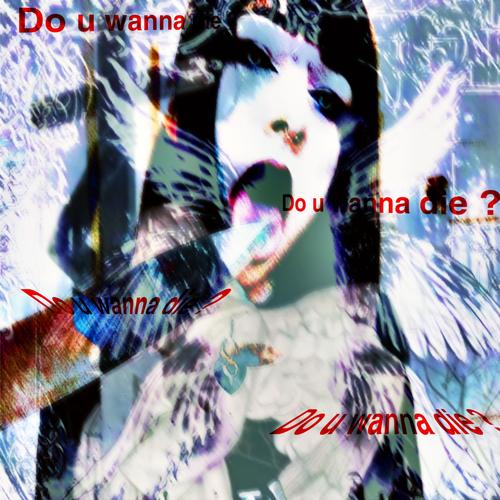 DO U WANNA DIE ? (Explicit)