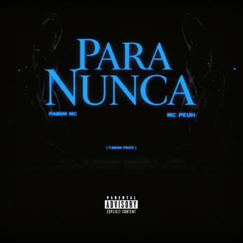 Para nunca (feat. Fabiim mc & mc Peuh) [Explicit]