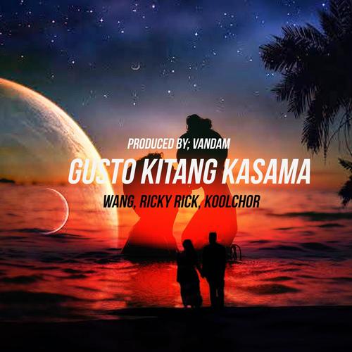 Gusto Kitang Kasama (feat. Wang, Ricky Rick & KoolChor)